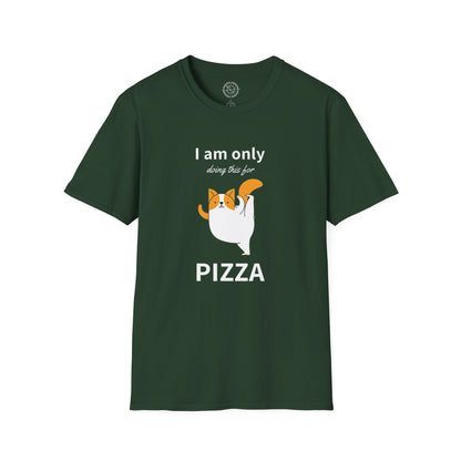 I'm only doing this for a PIZZA - T-Shirt