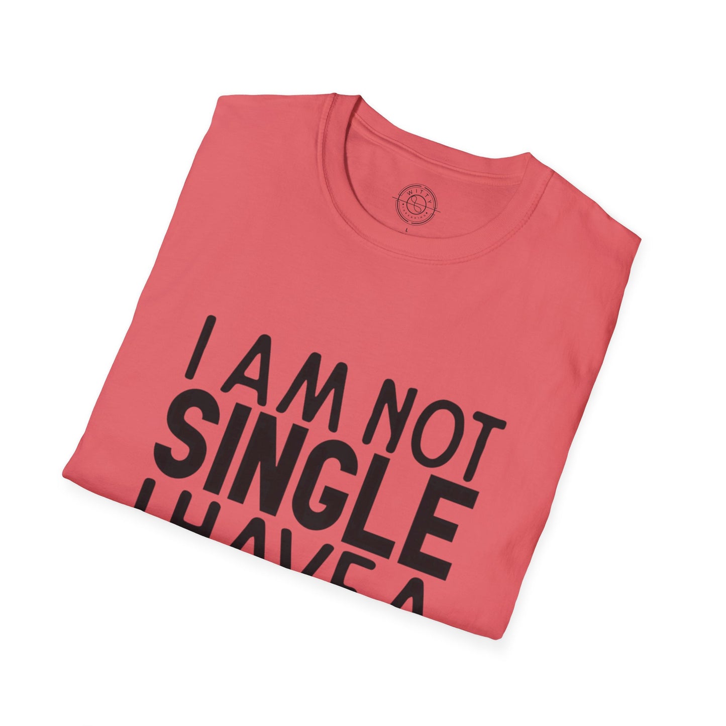 I'm not single I've a DOG  - T-Shirt