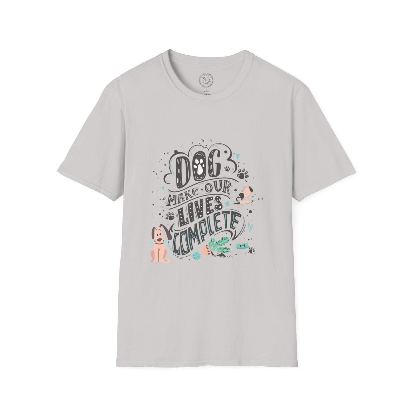 Dog make our lives complete  - T-Shirt