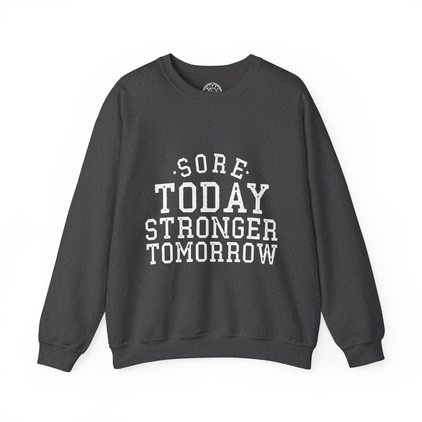 Sore Today Stronger Tomorrow - Sweatshirt