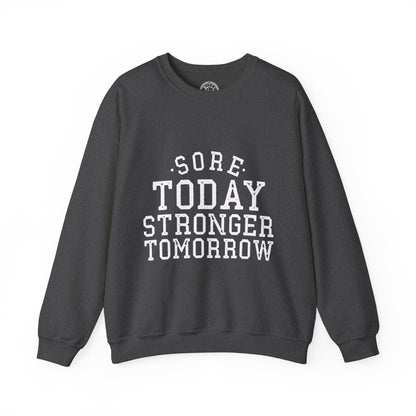 Sore Today Stronger Tomorrow - Sweatshirt