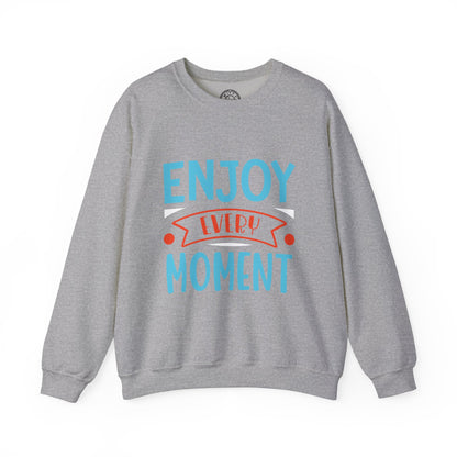 Enjoy Every Moment - Sweatshirt