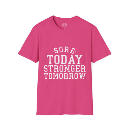 Sore Today Stronger Tomorrow - T-Shirt