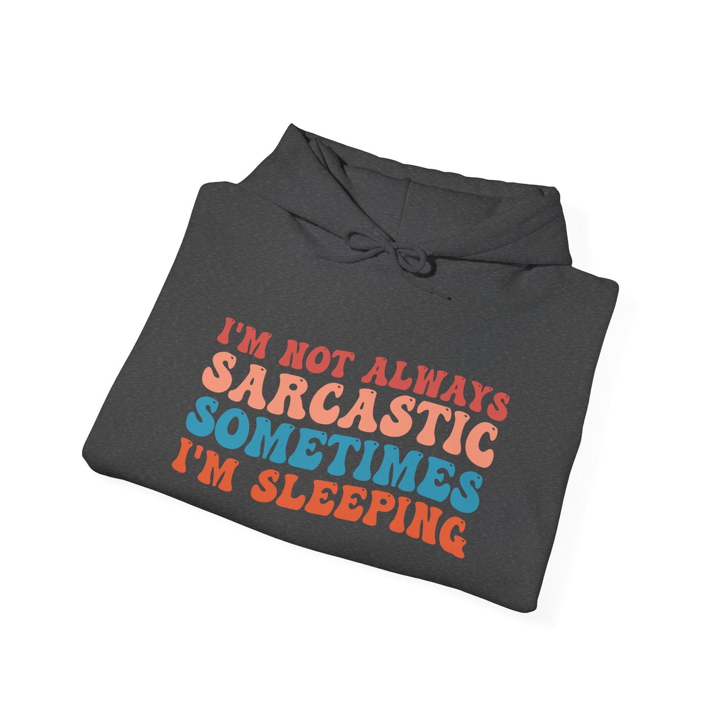 Sometimes I'm Sleeping -  Hoodie