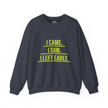 I came I saw I left early - Sweatshirt