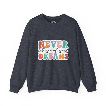 Never Let Go of Your Dreams - Sweatshirt