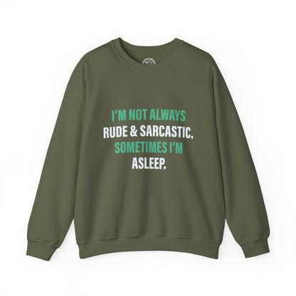 I'm not always RUDE & SARCASTIC - Sweatshirt
