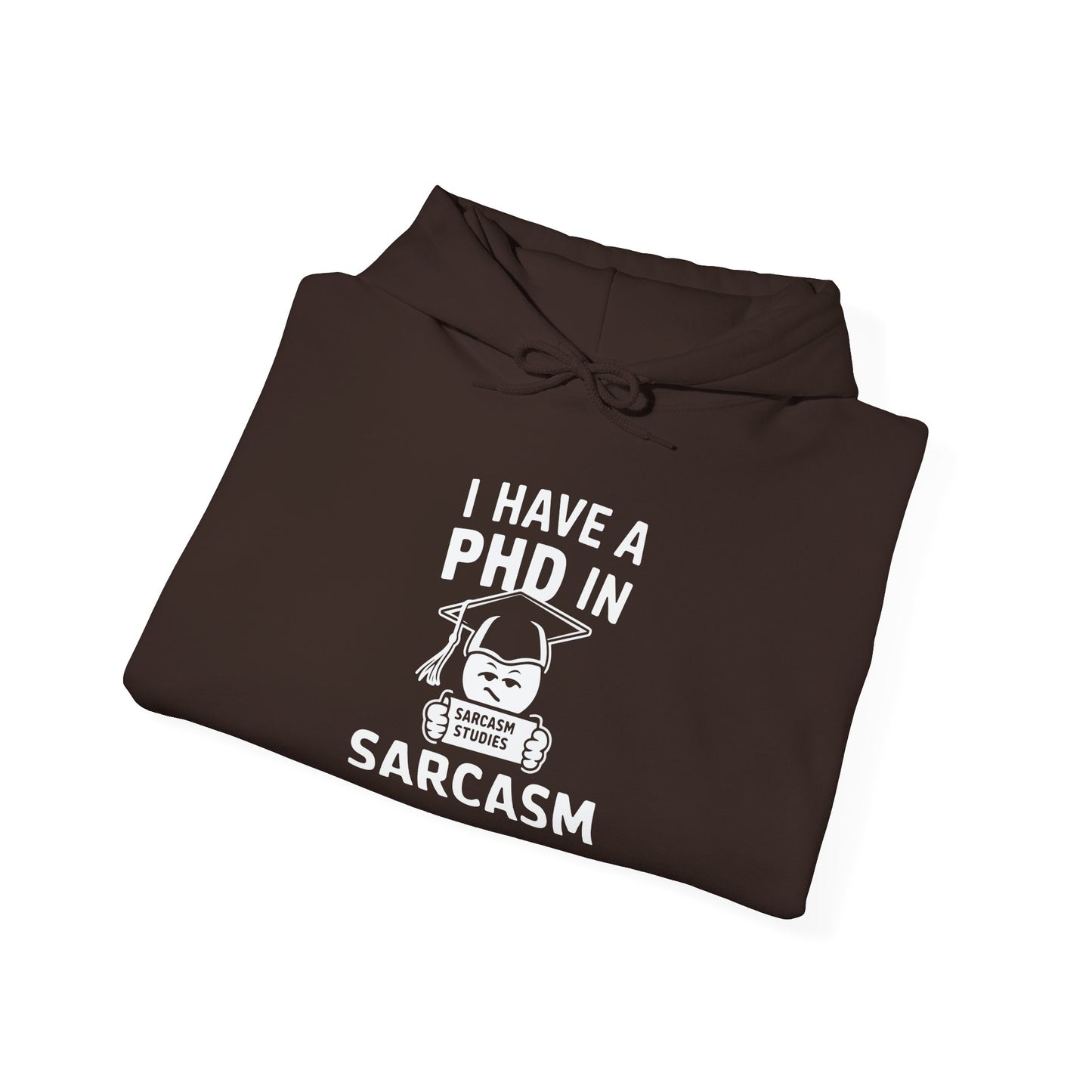 PhD in Sarcasm -  Hoodie