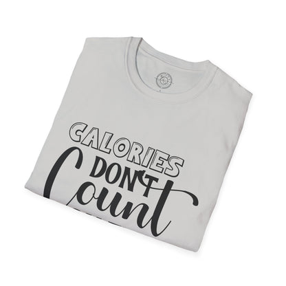 Calories Don't Count On The Weekend - T-Shirt
