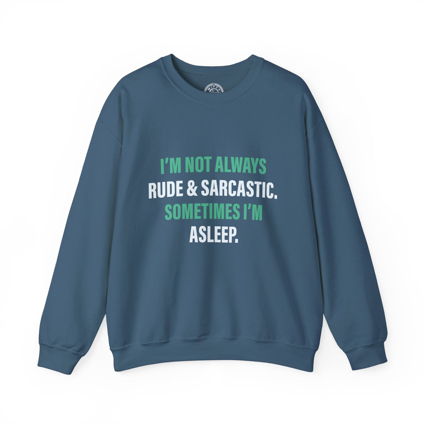 I'm not always RUDE & SARCASTIC - Sweatshirt