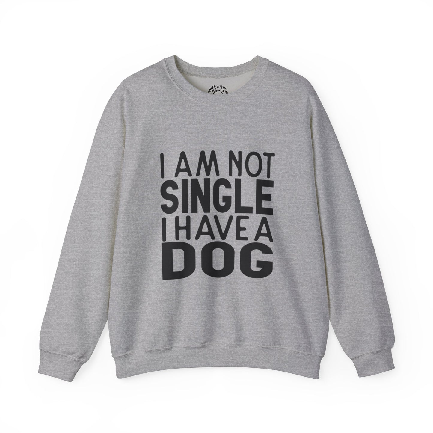 I'm not single I've a DOG - Sweatshirt