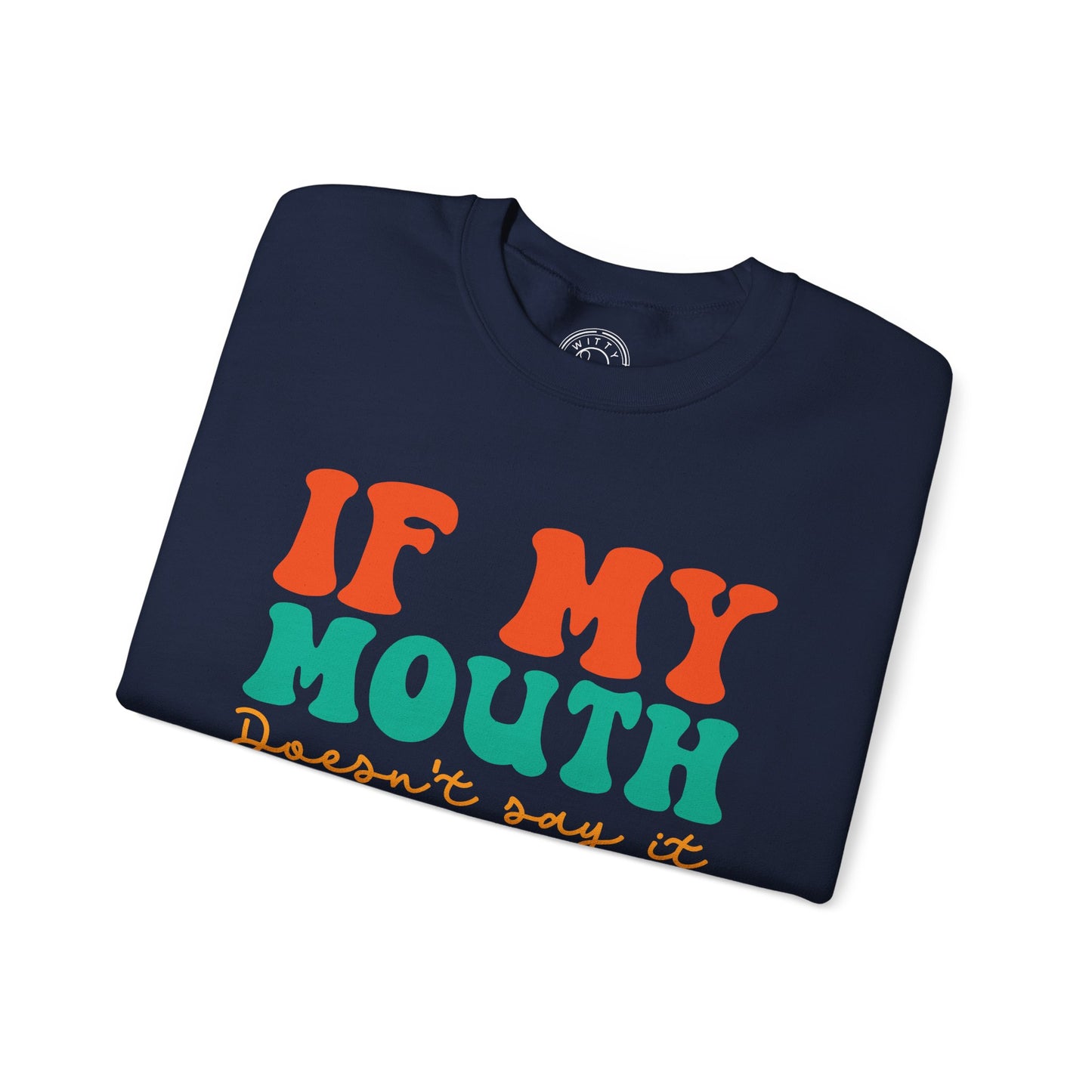 My Face Will Say It - Sweatshirt