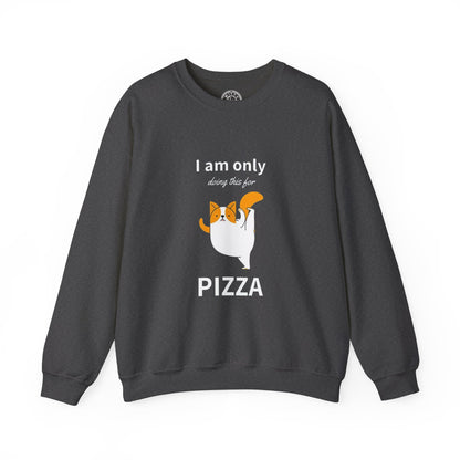 I'm only doing this for a PIZZA - Sweatshirt