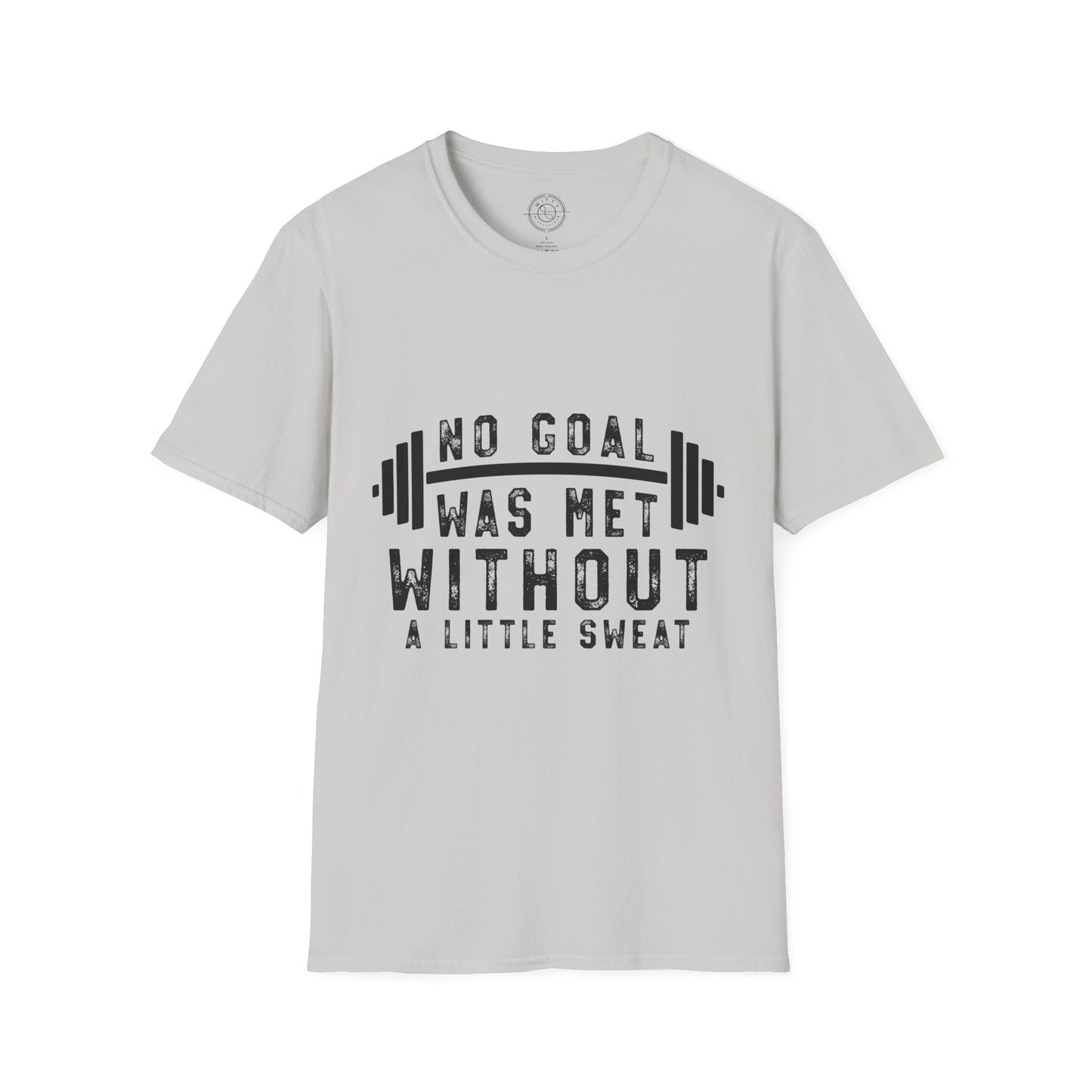 No Goal Was Met Without a Little Sweat - T-Shirt