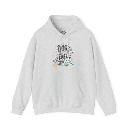 Dog make our lives complete - Hoodie