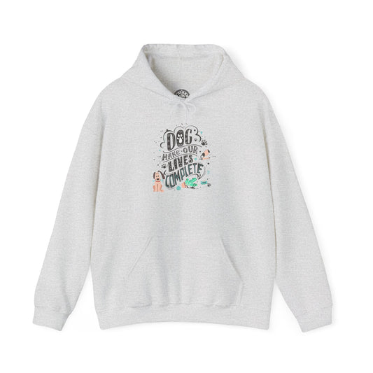 Dog make our lives complete - Hoodie