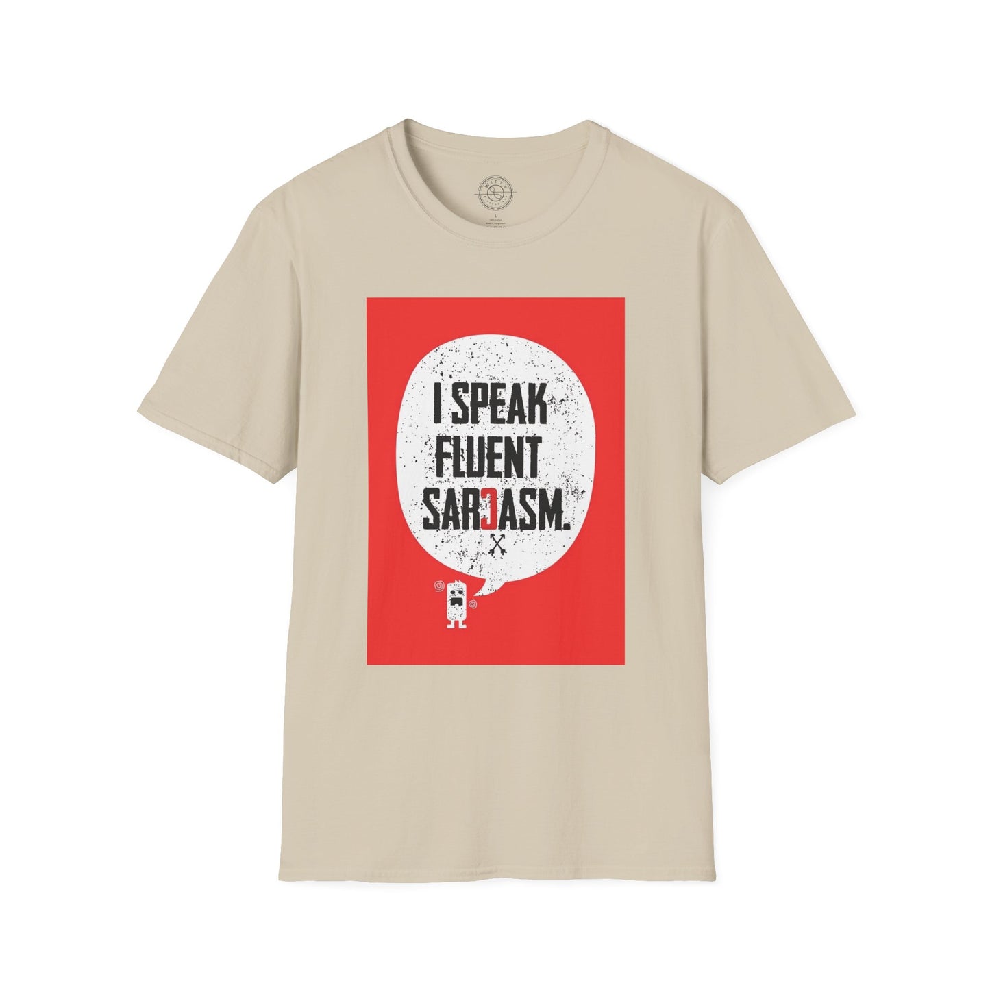 I Speak Fluent Sarcasm - T-Shirt
