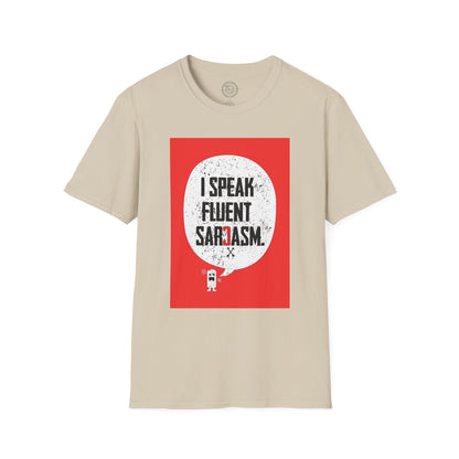 I Speak Fluent Sarcasm - T-Shirt
