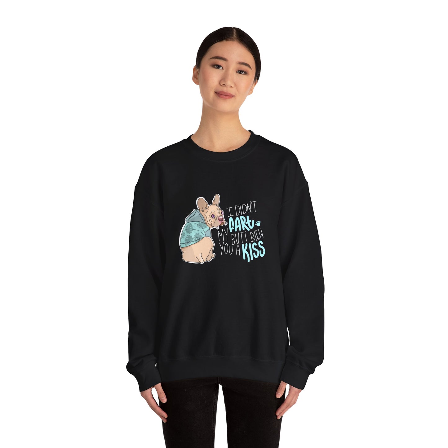 I didn't FART I blew you a KISS - Sweatshirt
