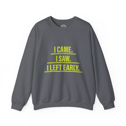 I came I saw I left early - Sweatshirt
