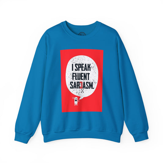 I Speak Fluent Sarcasm - Sweatshirt