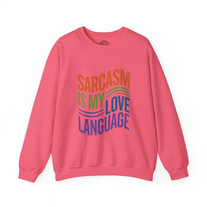 Sarcasm is my Love Language - Sweatshirt