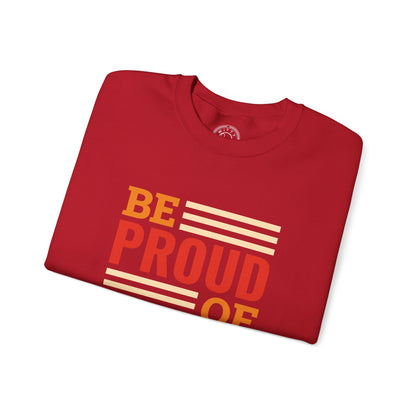 Be Proud of Who You're - Sweatshirt