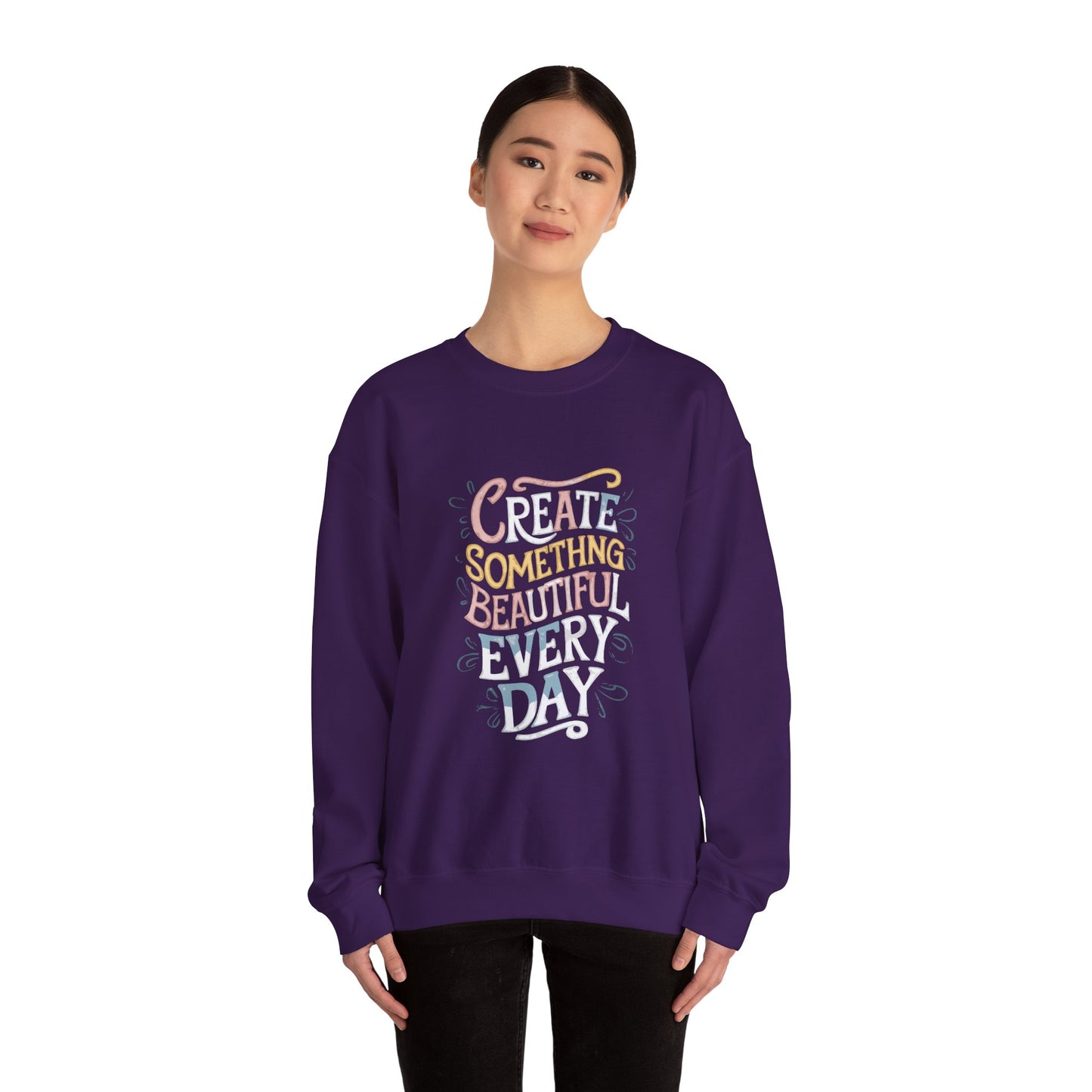 Create Something Beautiful Everyday - Sweatshirt