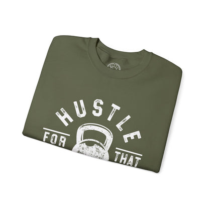 Hustle For That Muscle - Sweatshirt