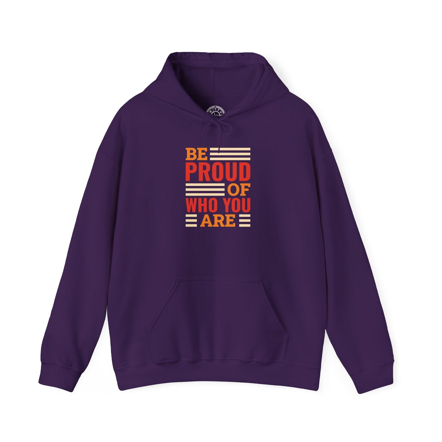 Be Proud of Who You're -  Hoodie