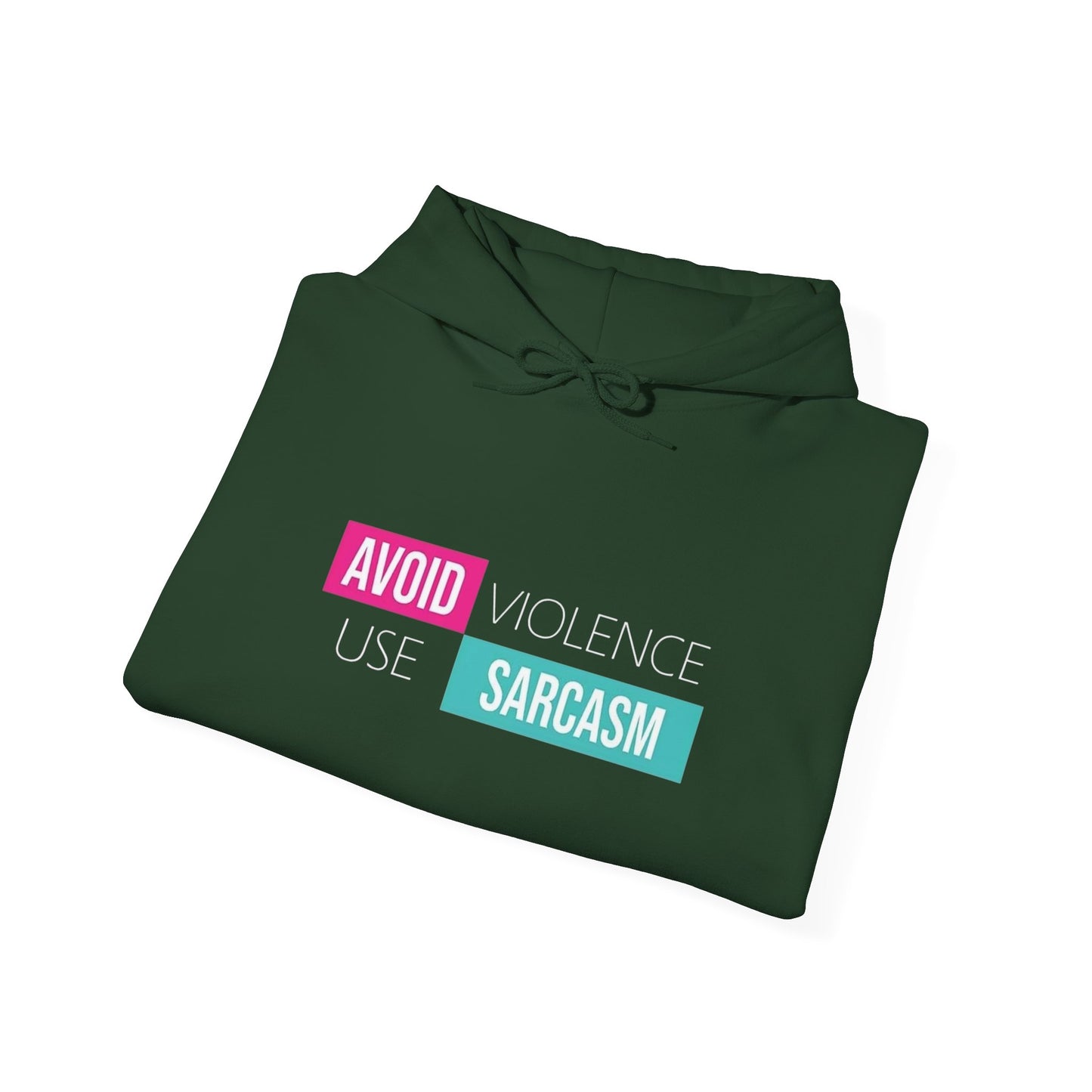 Avoid Violence Use Sarcasm -  Hoodie