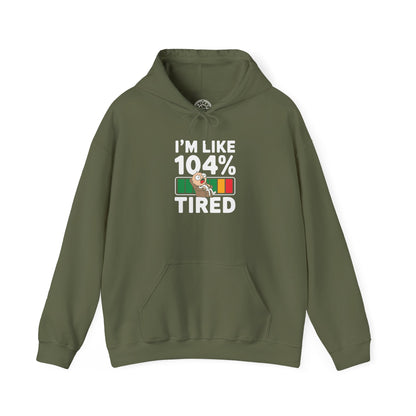 I'm 104% Tired -  Hoodie