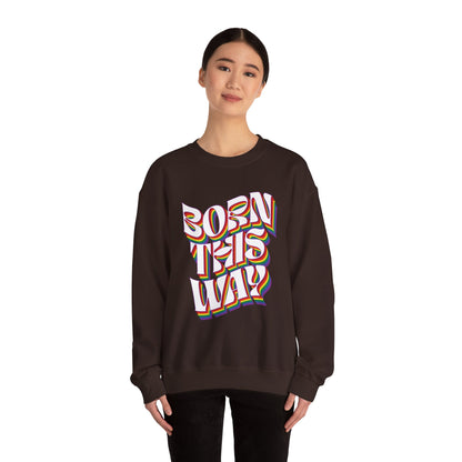 Born This Way - Sweatshirt