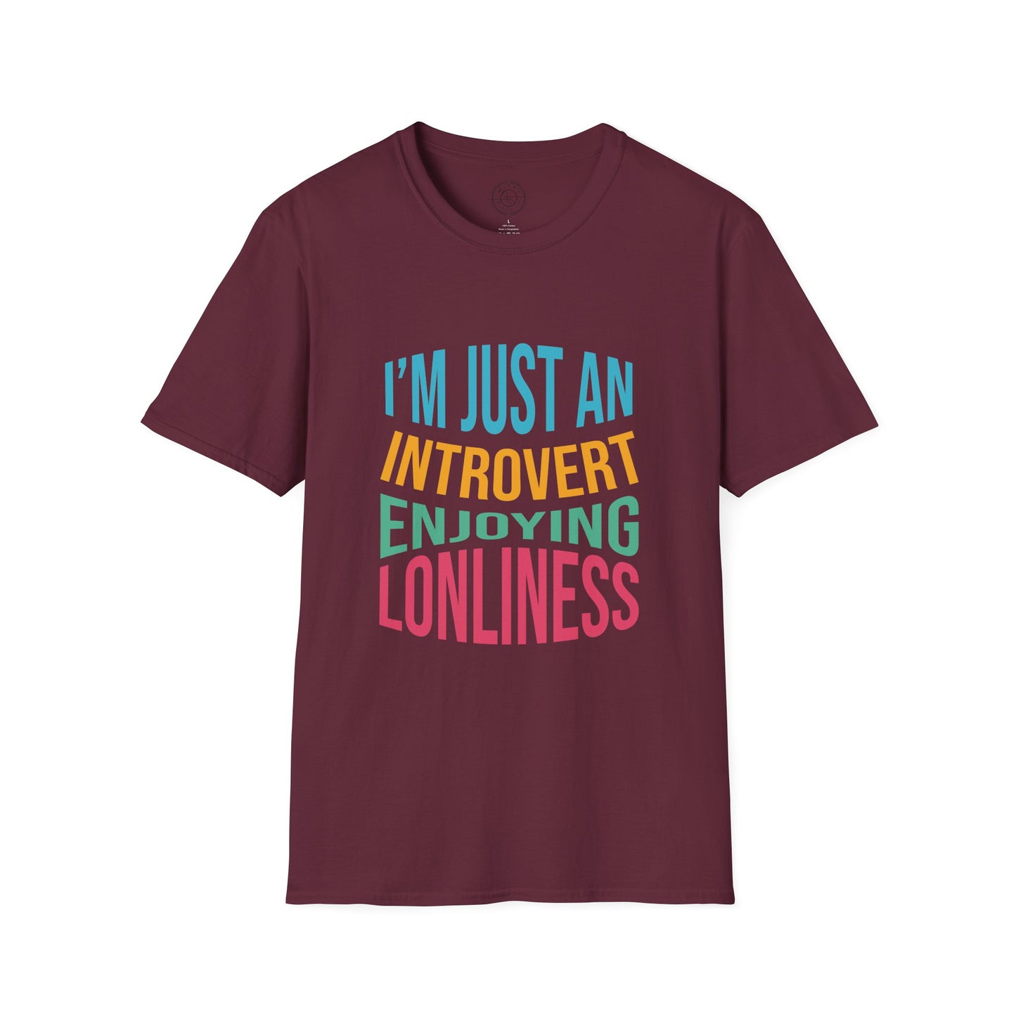 I'm Just an Introvert Enjoying my Lonliness - T-Shirt