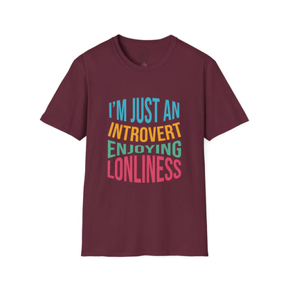 I'm Just an Introvert Enjoying my Lonliness - T-Shirt
