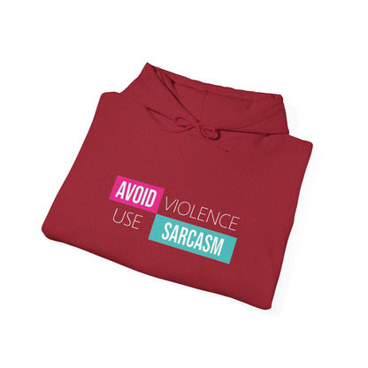 Avoid Violence Use Sarcasm -  Hoodie