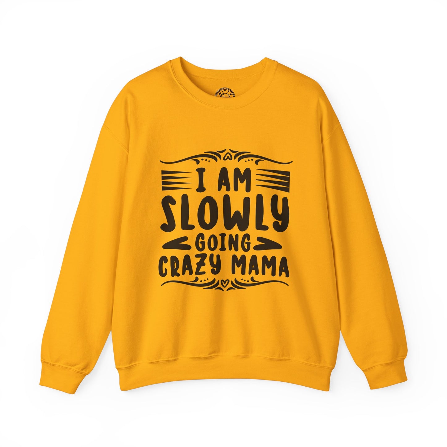 I'm Slowly Going Crazy Mama - Sweatshirt