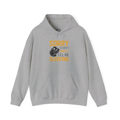 Sorry I can't make it - Hoodie