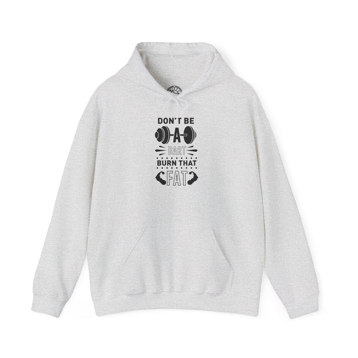 Don't be a BART burn that FAT - Hoodie