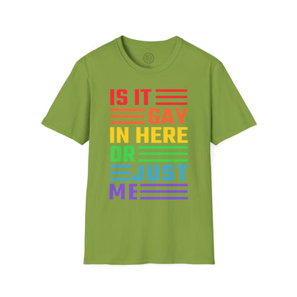 Is it Gay in here or just me - T-Shirt