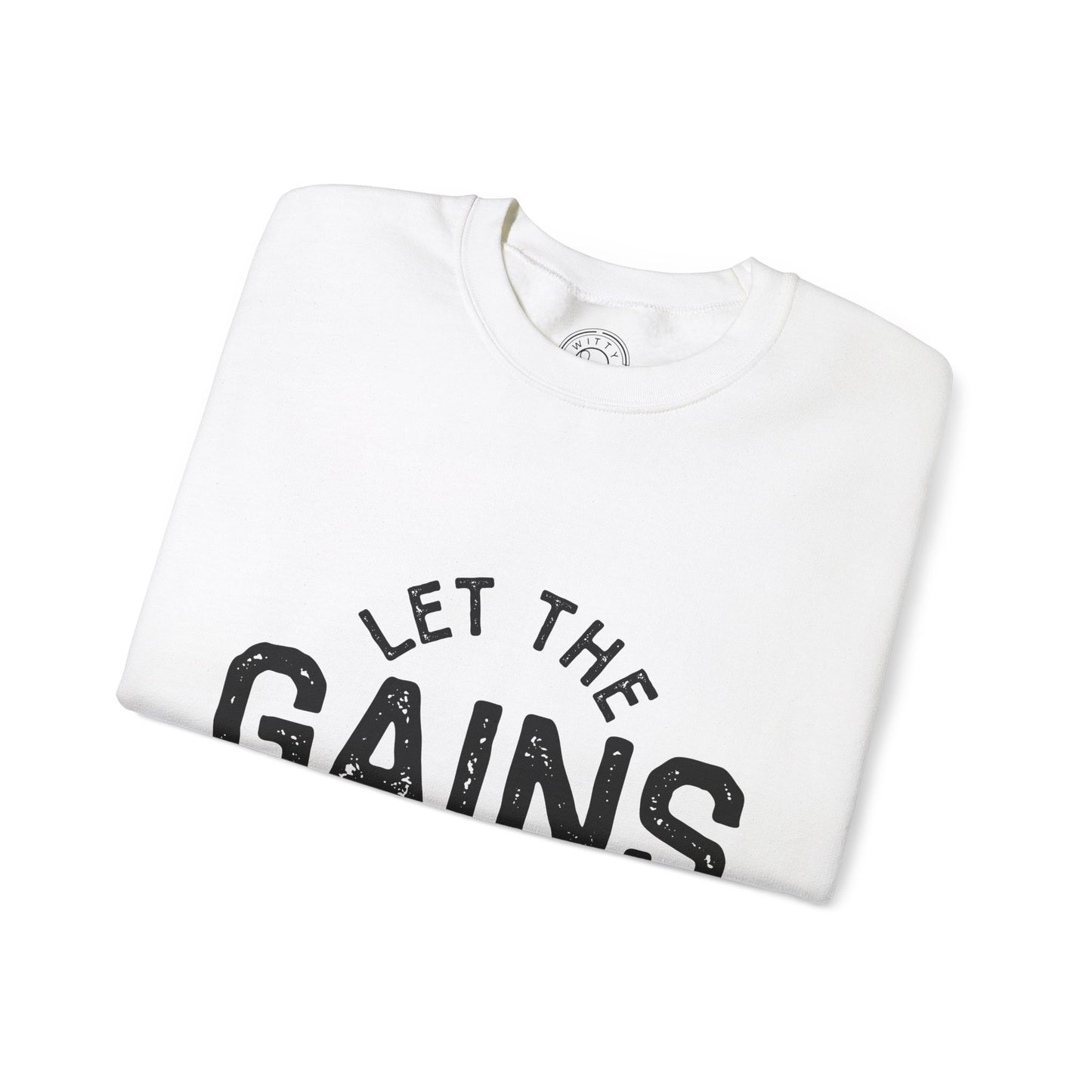 Let the GAINs BEGIN - Sweatshirt