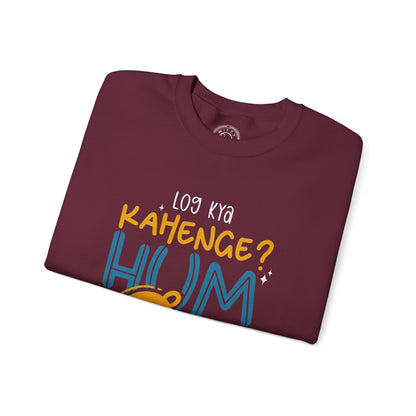 Log Kya Kahenge - Sweatshirt