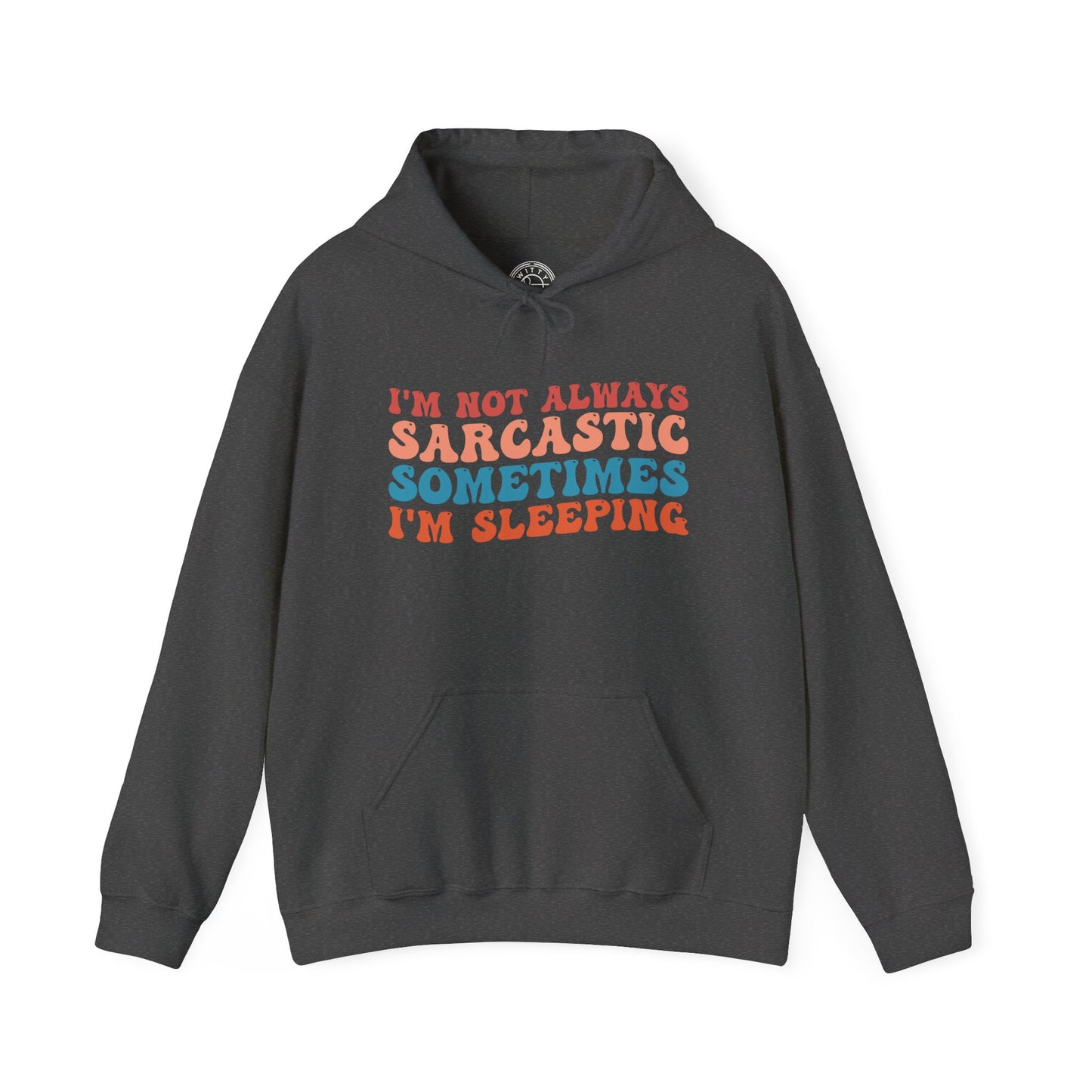 Sometimes I'm Sleeping -  Hoodie