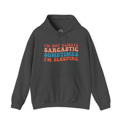Sometimes I'm Sleeping -  Hoodie