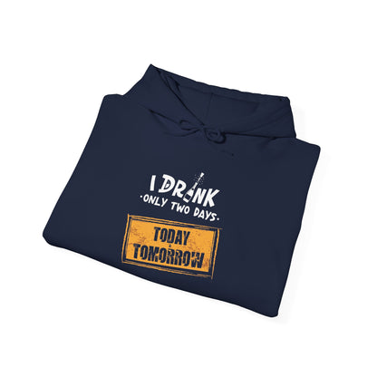 I Drink Only Two Days -  Hoodie