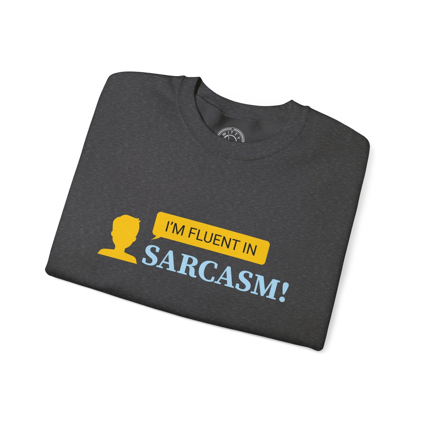 Fluent in Sarcasm - Sweatshirt
