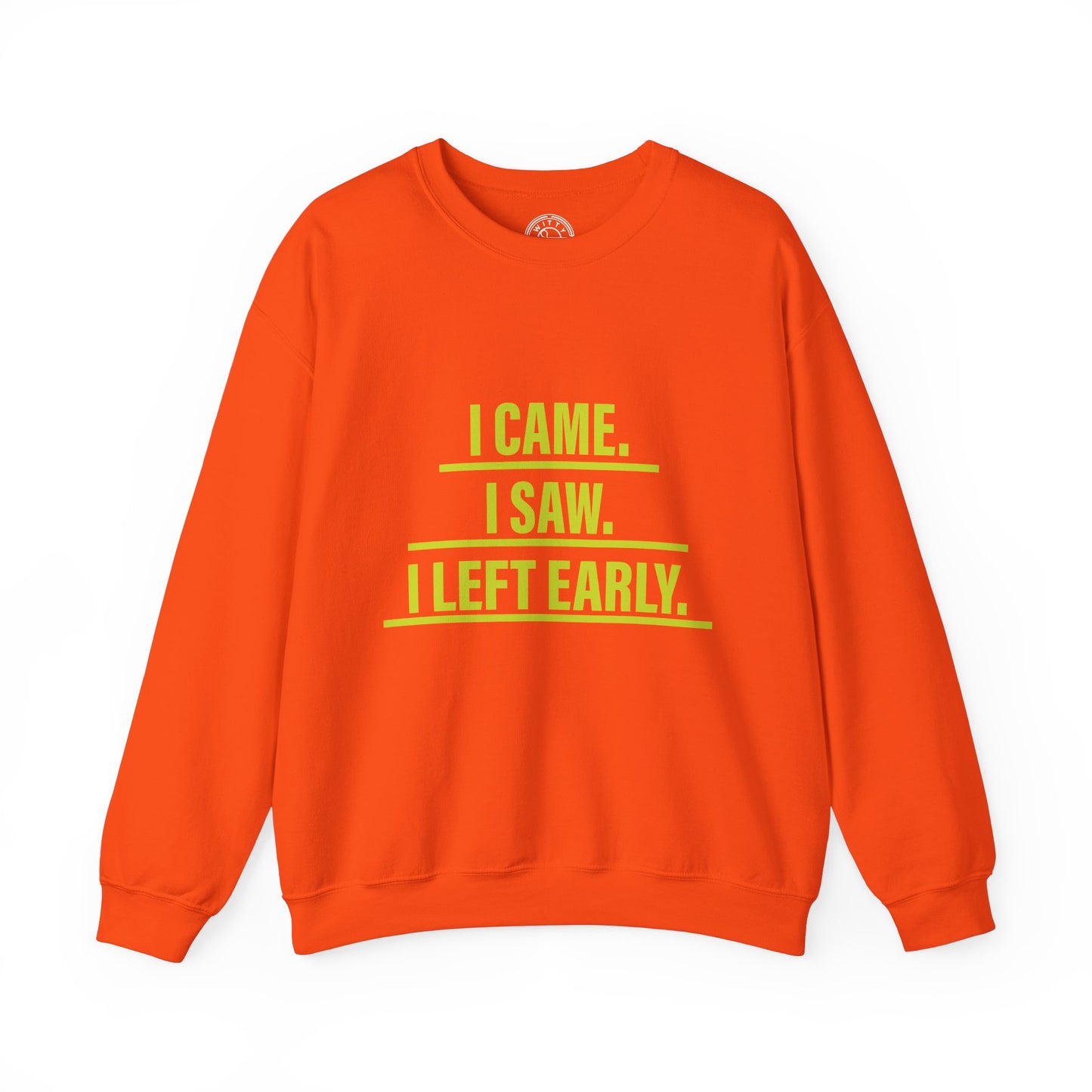 I came I saw I left early - Sweatshirt