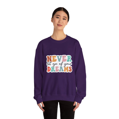 Never Let Go of Your Dreams - Sweatshirt