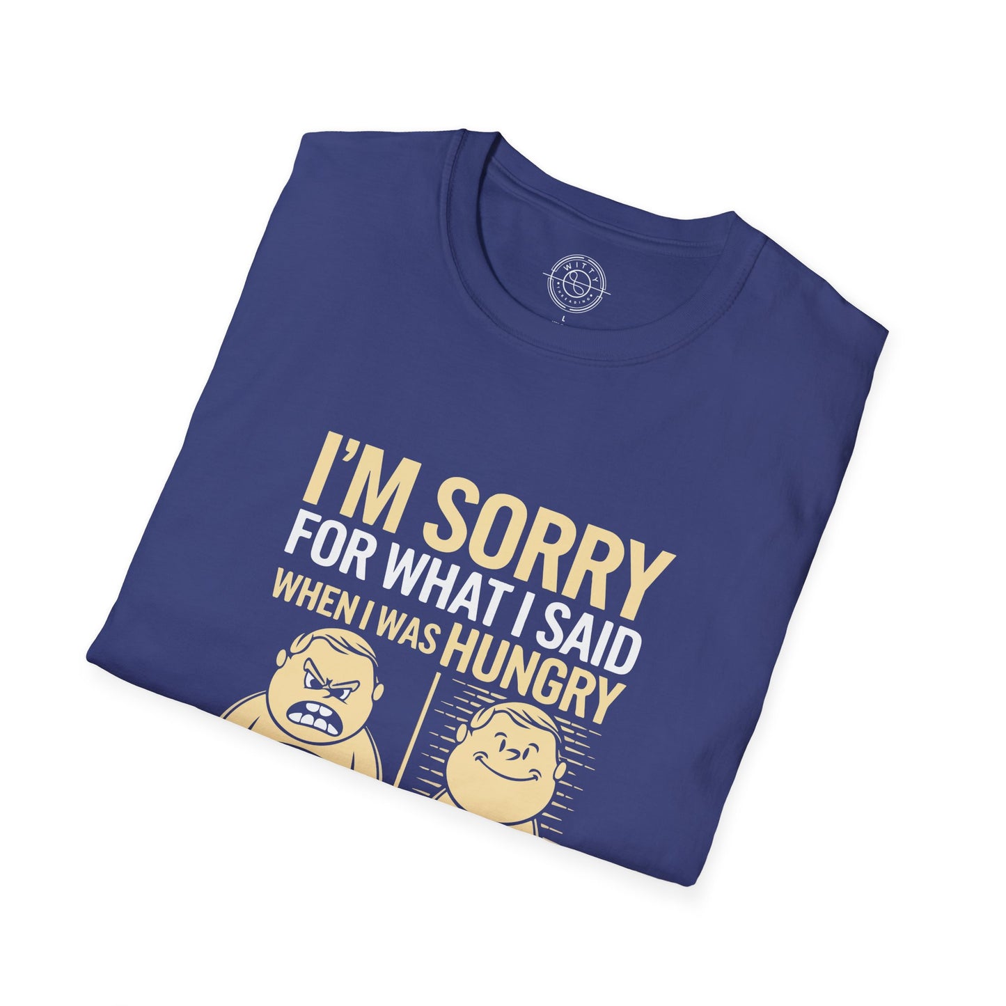 Apologies Hungry- T-Shirt
