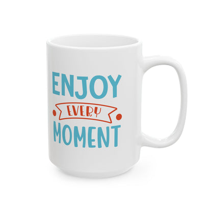 Enjoy Every Moment - Mug
